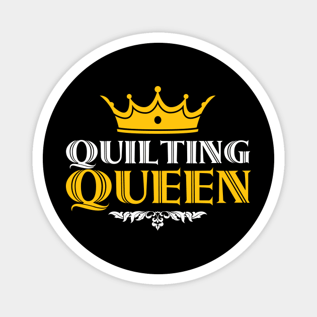 Quilting Queen - Funny Quilters Quote Magnet by zeeshirtsandprints